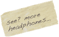 see? more
headphones…