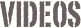 Videos